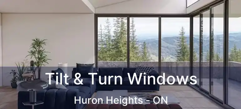  Tilt & Turn Windows Huron Heights - ON