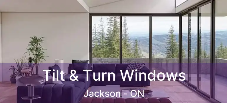  Tilt & Turn Windows Jackson - ON
