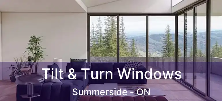  Tilt & Turn Windows Summerside - ON