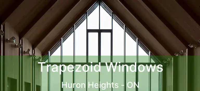  Trapezoid Windows Huron Heights - ON