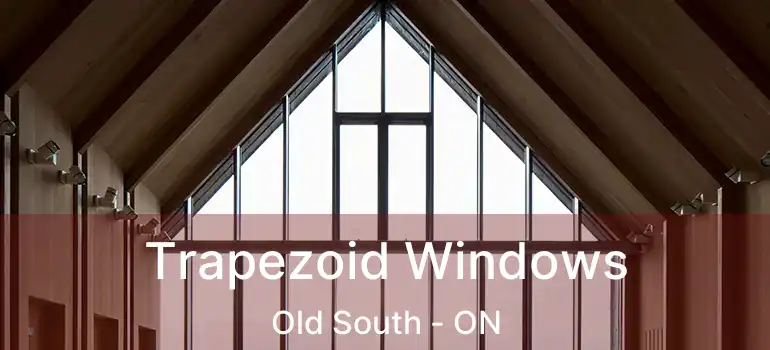  Trapezoid Windows Old South - ON