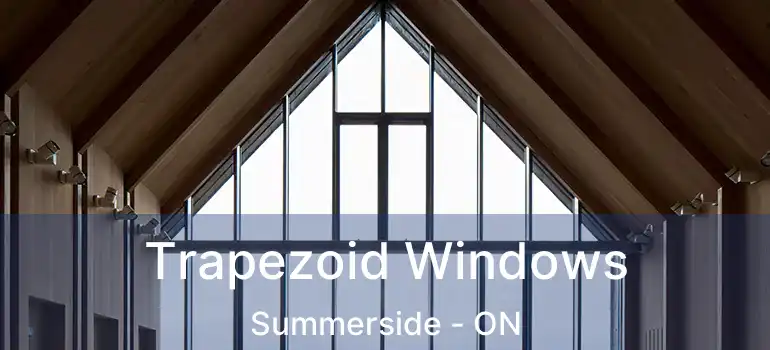  Trapezoid Windows Summerside - ON