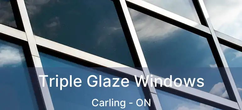  Triple Glaze Windows Carling - ON