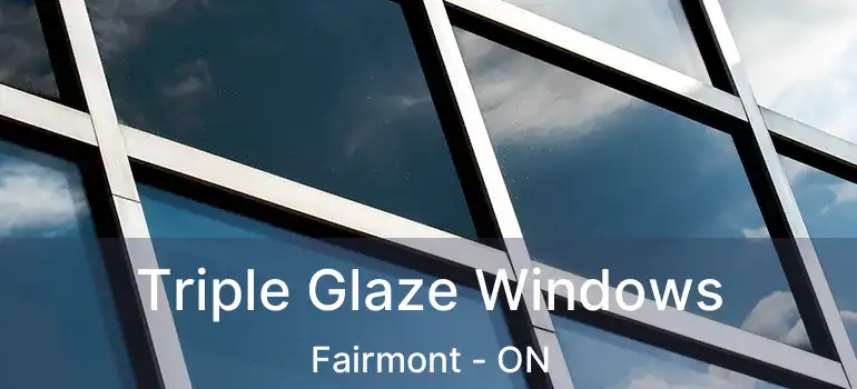  Triple Glaze Windows Fairmont - ON