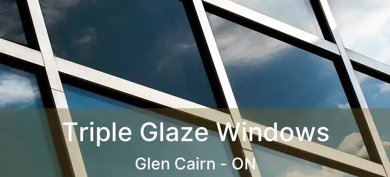  Triple Glaze Windows Glen Cairn - ON