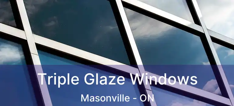  Triple Glaze Windows Masonville - ON