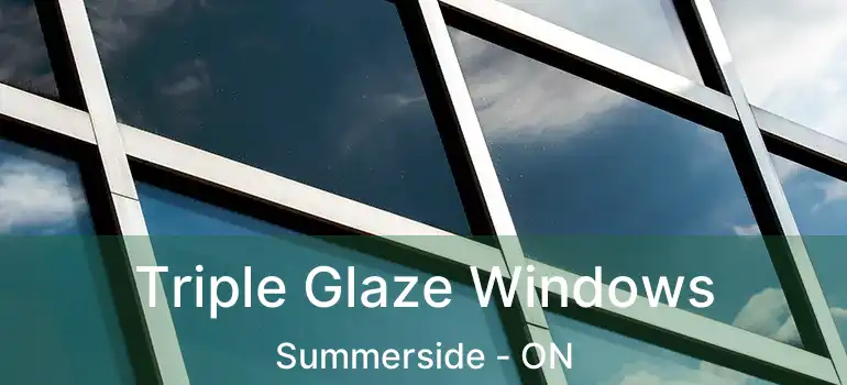  Triple Glaze Windows Summerside - ON