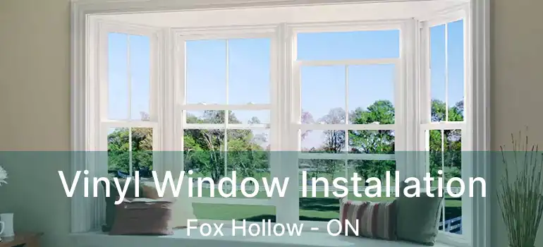  Vinyl Window Installation Fox Hollow - ON