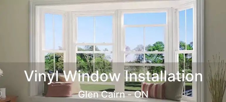  Vinyl Window Installation Glen Cairn - ON