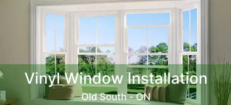  Vinyl Window Installation Old South - ON