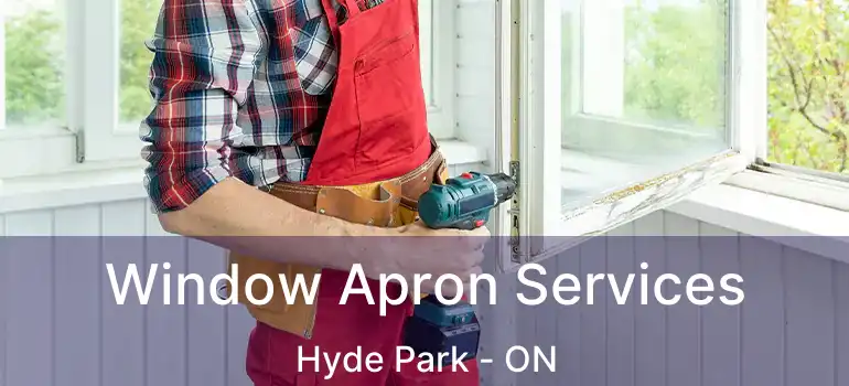  Window Apron Services Hyde Park - ON