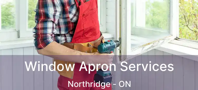  Window Apron Services Northridge - ON