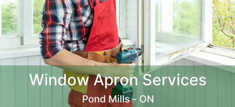  Window Apron Services Pond Mills - ON