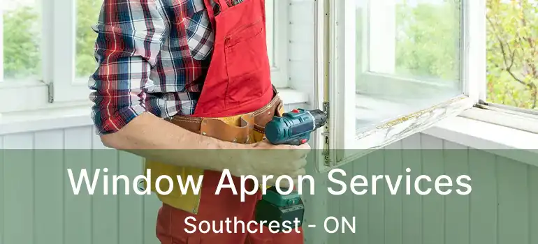  Window Apron Services Southcrest - ON