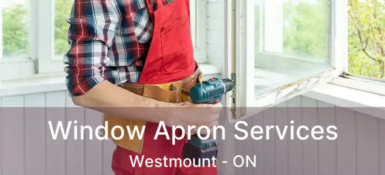  Window Apron Services Westmount - ON