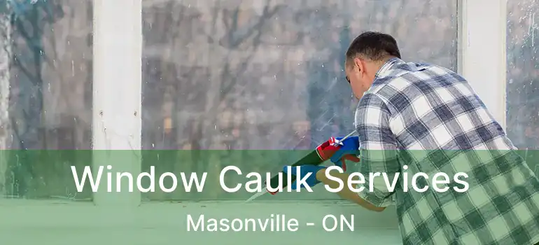  Window Caulk Services Masonville - ON