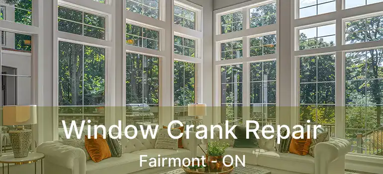  Window Crank Repair Fairmont - ON