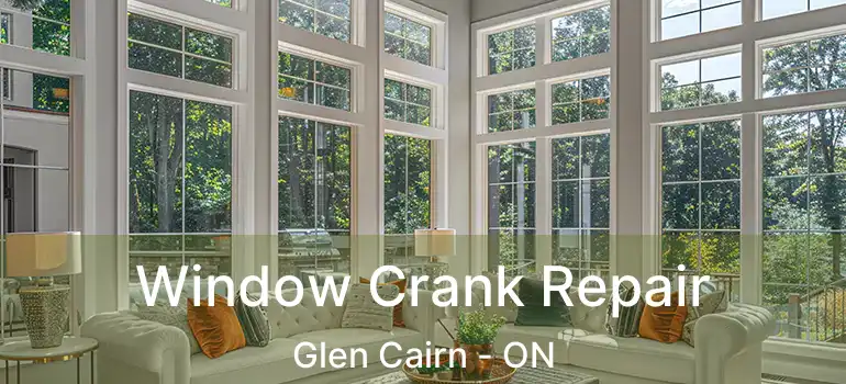  Window Crank Repair Glen Cairn - ON