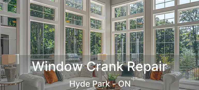  Window Crank Repair Hyde Park - ON