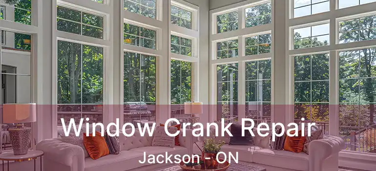  Window Crank Repair Jackson - ON
