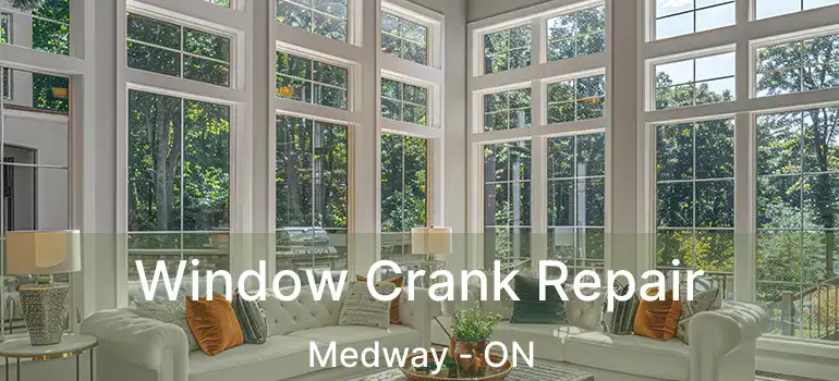  Window Crank Repair Medway - ON