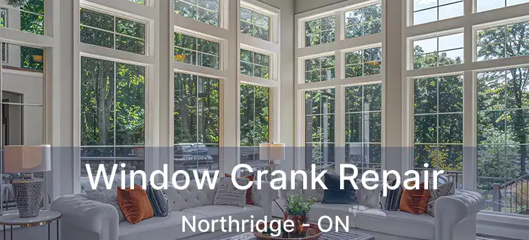  Window Crank Repair Northridge - ON