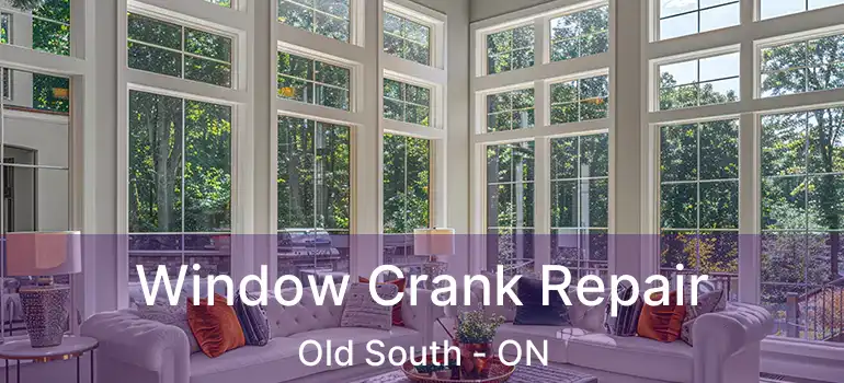 Window Crank Repair Old South - ON
