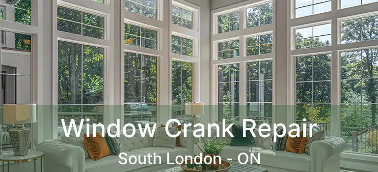  Window Crank Repair South London - ON
