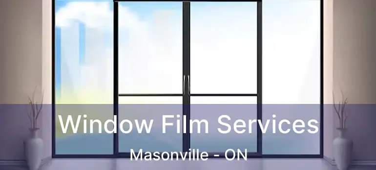  Window Film Services Masonville - ON