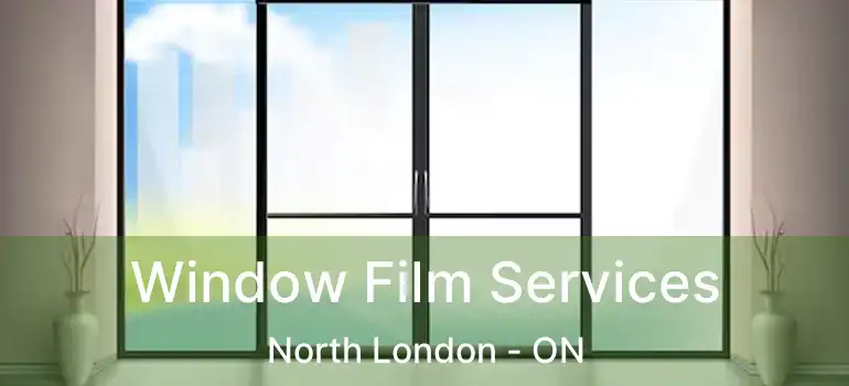  Window Film Services North London - ON