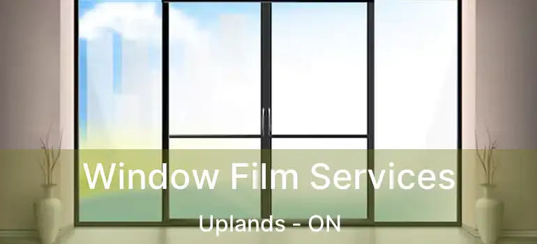  Window Film Services Uplands - ON