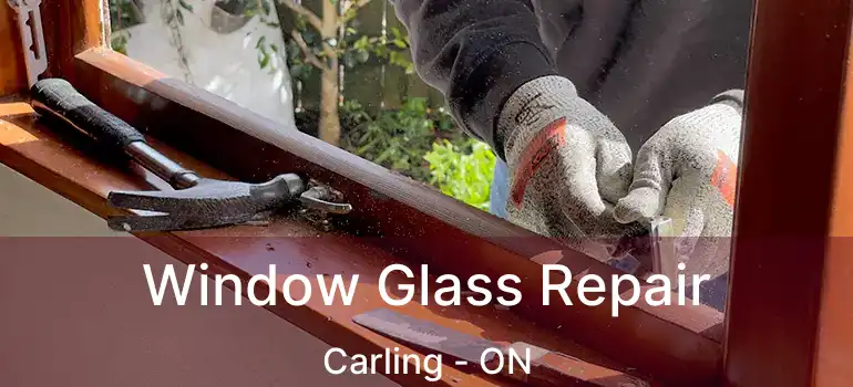  Window Glass Repair Carling - ON