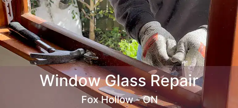  Window Glass Repair Fox Hollow - ON