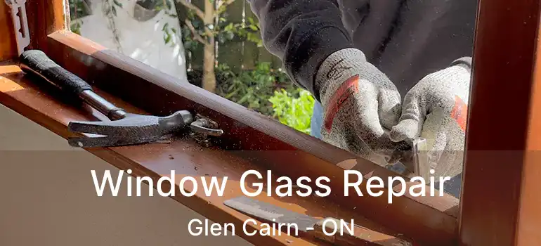  Window Glass Repair Glen Cairn - ON