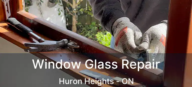  Window Glass Repair Huron Heights - ON