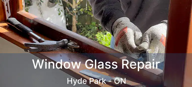  Window Glass Repair Hyde Park - ON