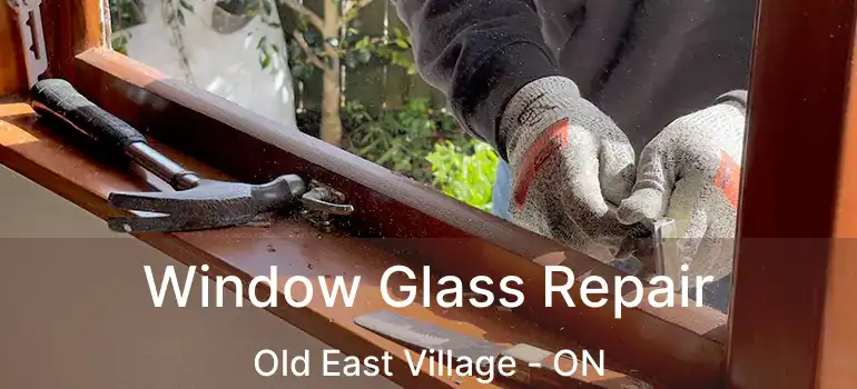  Window Glass Repair Old East Village - ON