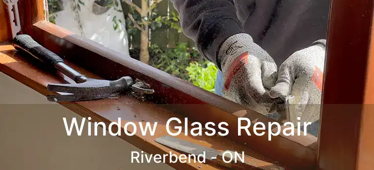  Window Glass Repair Riverbend - ON