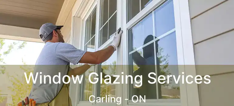  Window Glazing Services Carling - ON