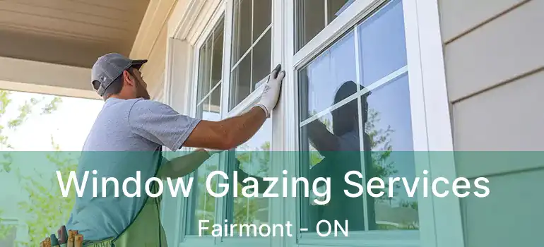  Window Glazing Services Fairmont - ON