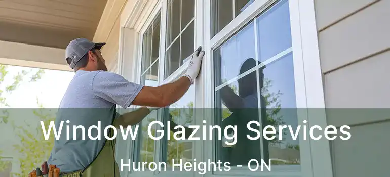  Window Glazing Services Huron Heights - ON