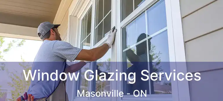  Window Glazing Services Masonville - ON