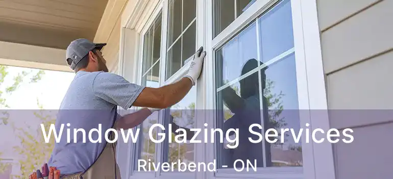  Window Glazing Services Riverbend - ON