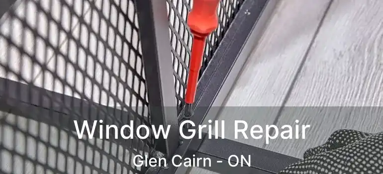  Window Grill Repair Glen Cairn - ON