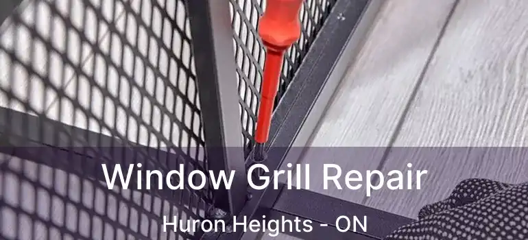  Window Grill Repair Huron Heights - ON