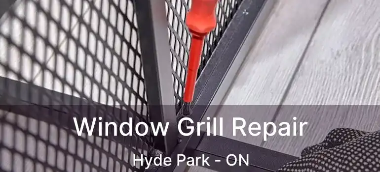  Window Grill Repair Hyde Park - ON
