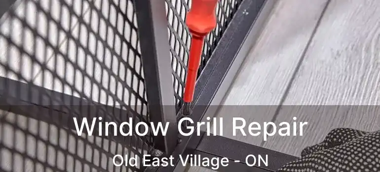  Window Grill Repair Old East Village - ON