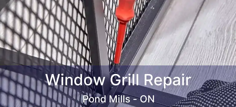  Window Grill Repair Pond Mills - ON