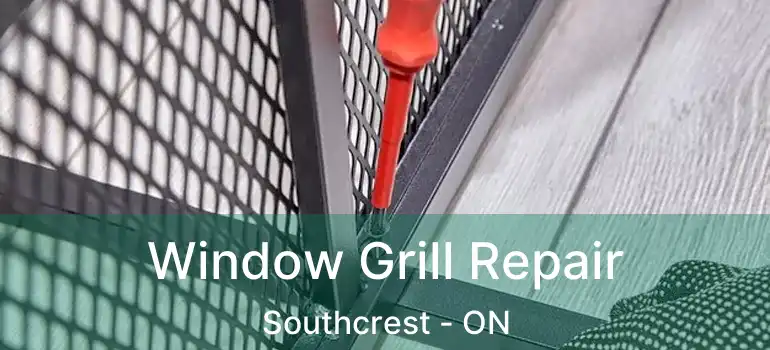  Window Grill Repair Southcrest - ON