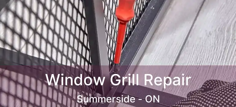  Window Grill Repair Summerside - ON